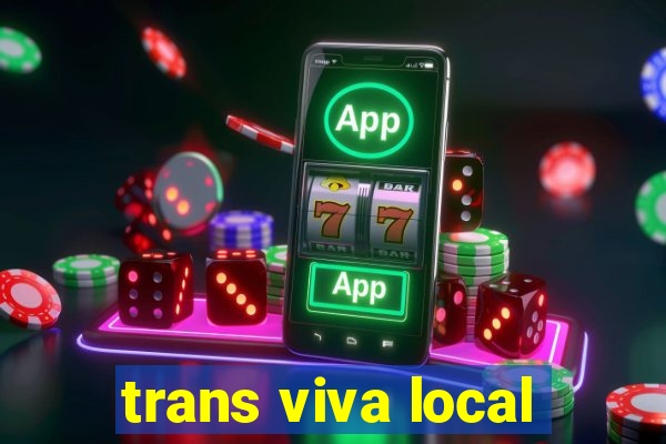 trans viva local